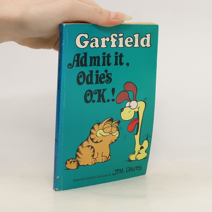 Jim Davis Garfield: Admit it, Odie´s O.K.!