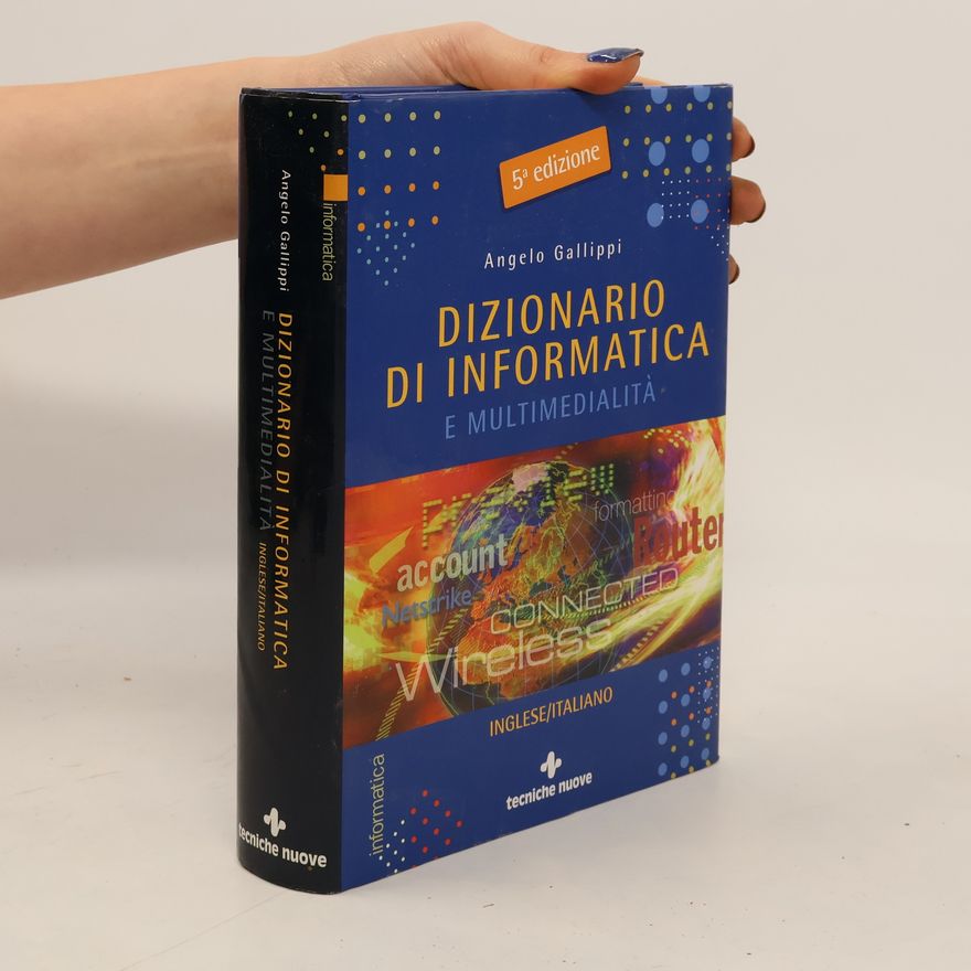 Angelo Gallippi Dizionario di Informatica e Multimedialità inglese-italiano - 5ª Edizione