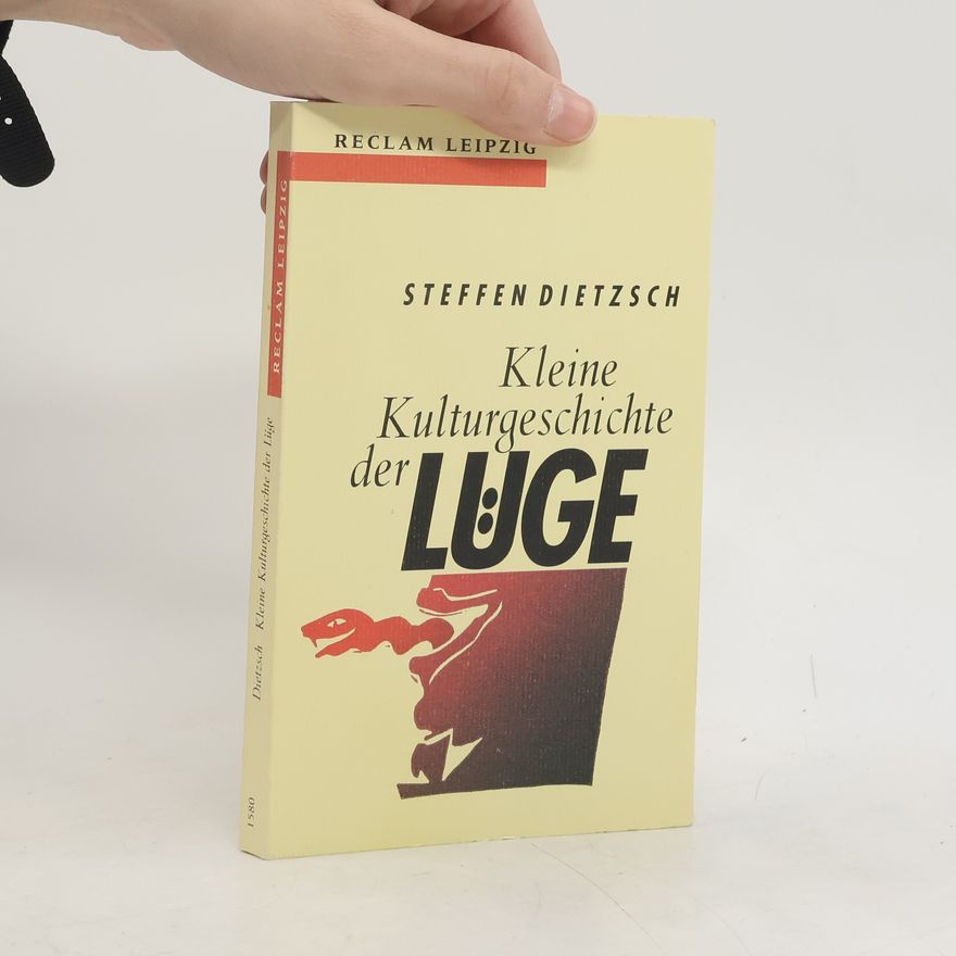 Steffen Dietzsch Kleine Kulturgeschichte der Lüge