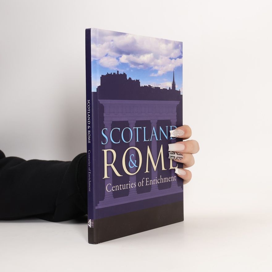 Gabriele Papadia de Bottini Scotland & Rome: Centuries of Enrichment.