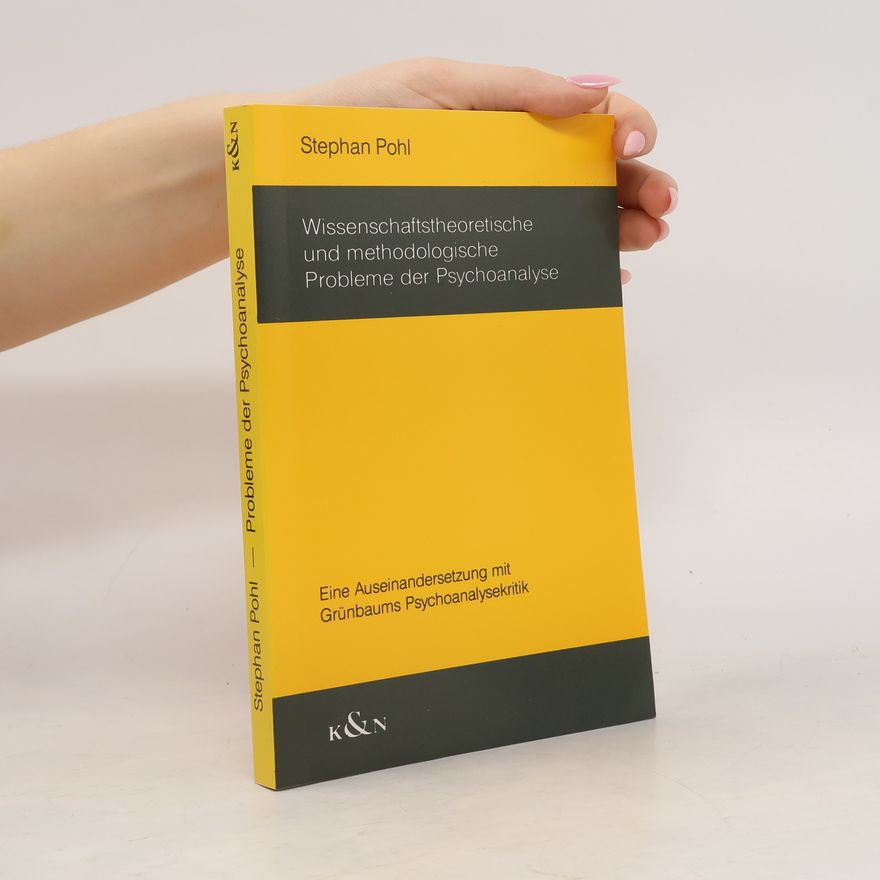 Stephan Pohl Studien zur Anthropologie: Wissenschaftstheoretische und methodologische Probleme der Psychoanalyse