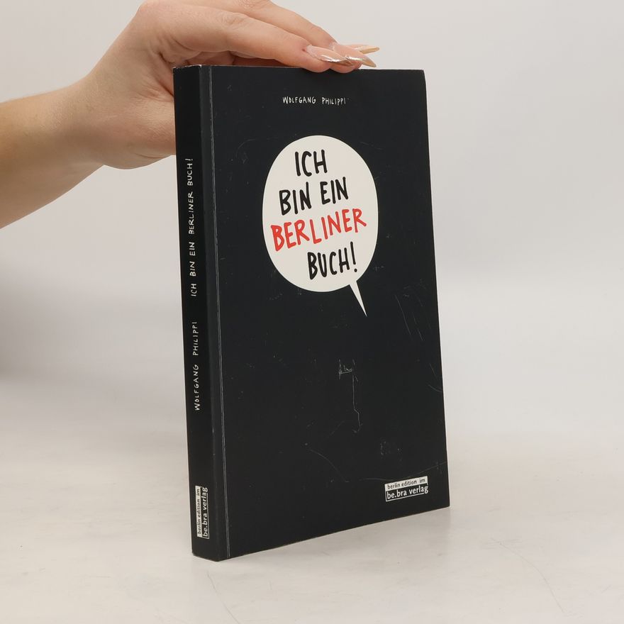 Wolfgang Philippi Ich bin ein Berliner Buch!. Das Mitmach-Stadt-entdecken-Kaputtmach-Buch