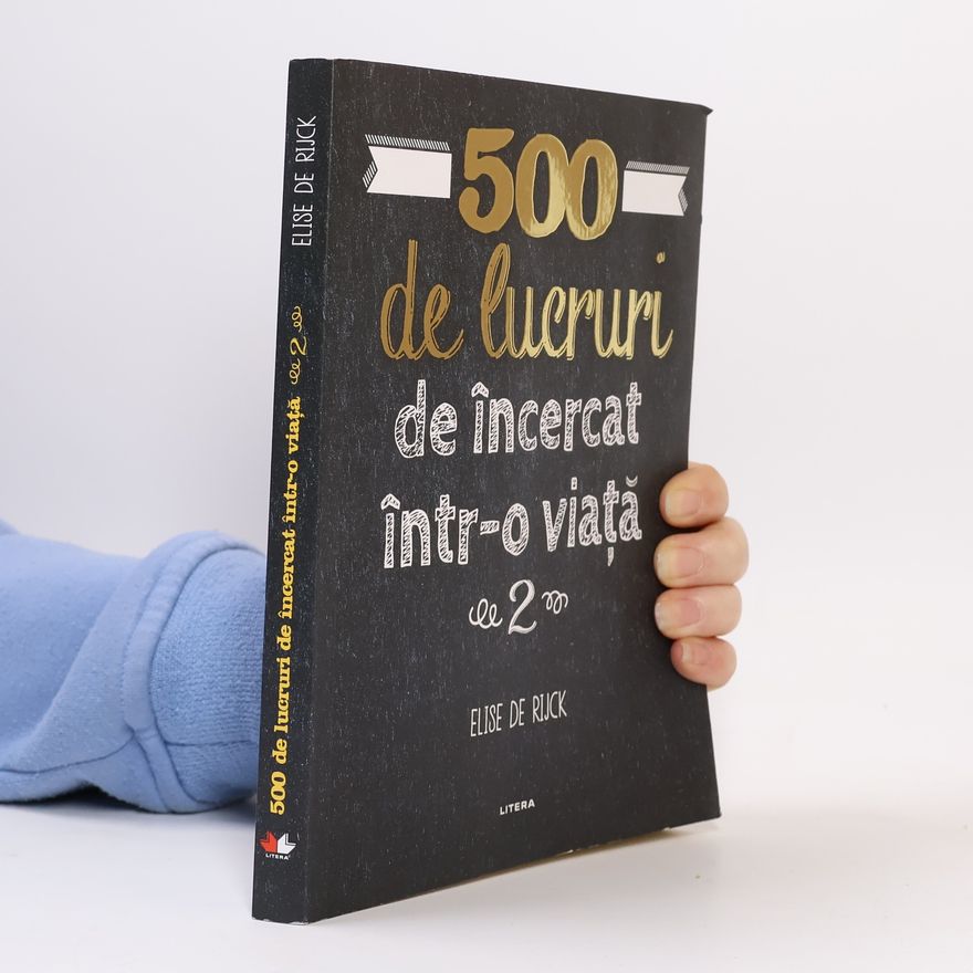 Elise de Rijck 500 de lucruri de încercat într-o viață