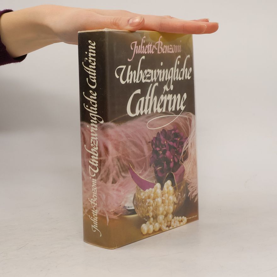 Juliette Benzoni Unbezwingliche Cathérine