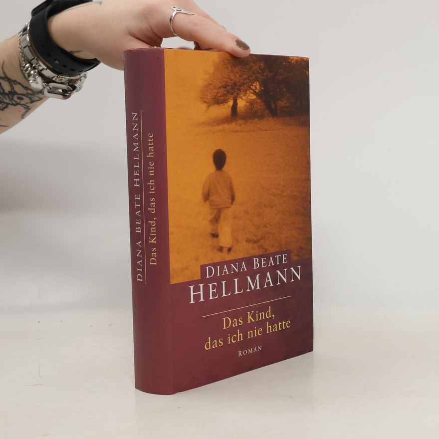 Diana Beate Hellmann Das Kind, das ich nie hatte
