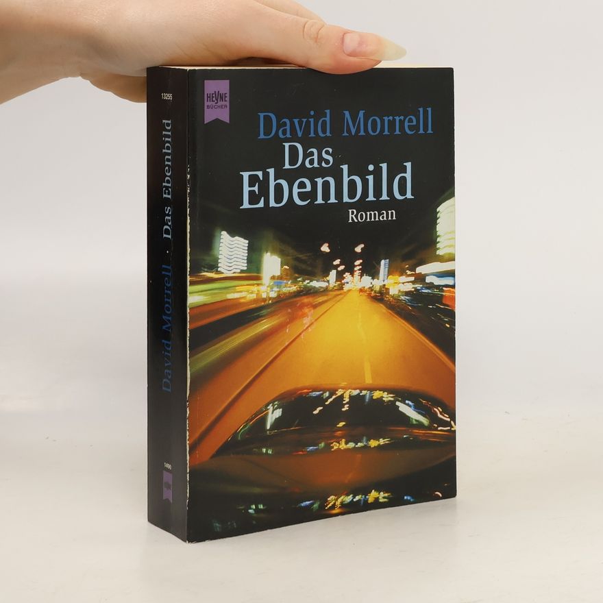 David Morrell Das Ebenbild. Roman. Aus d. Amerikan. v. Helmut Gerstberger