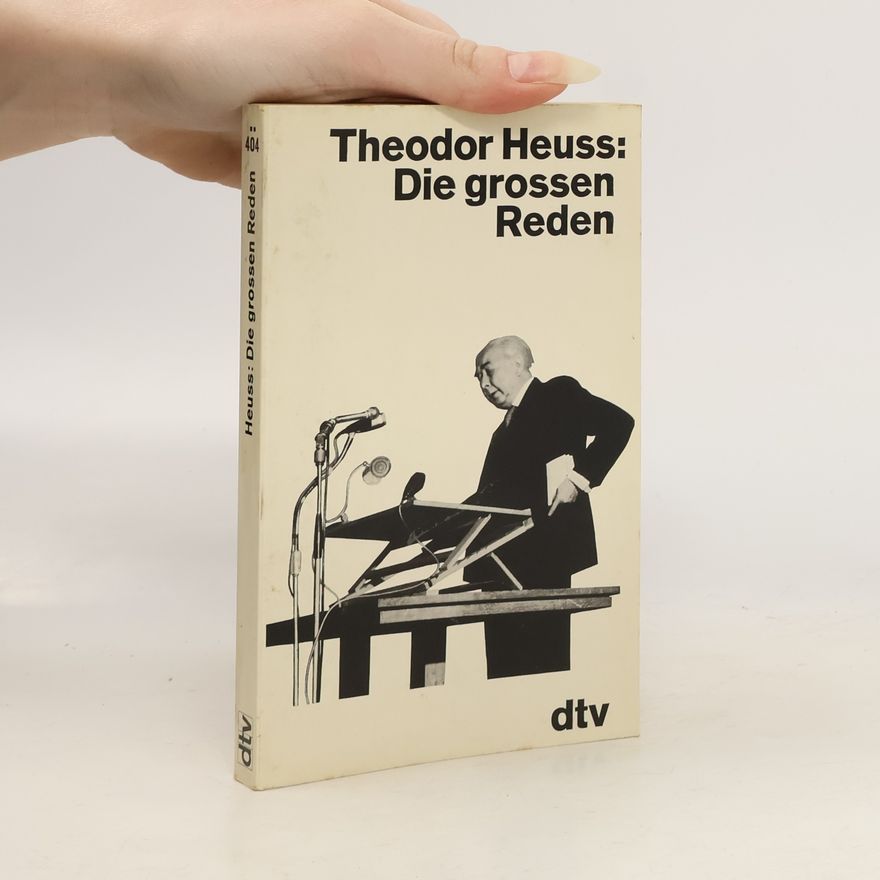 Theodor Heuss Die grossen Reden