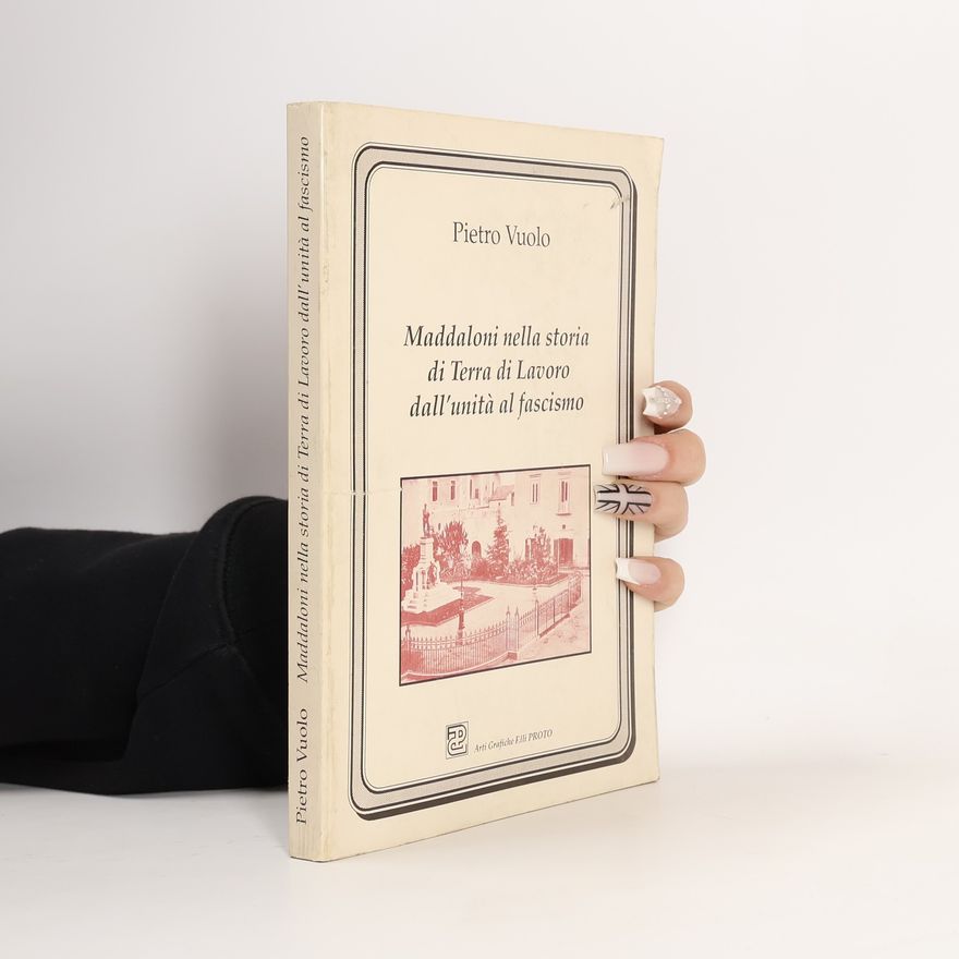 Pietro Vuolo Maddaloni nella storia di Terra di Lavoro dall'unità al fascismo