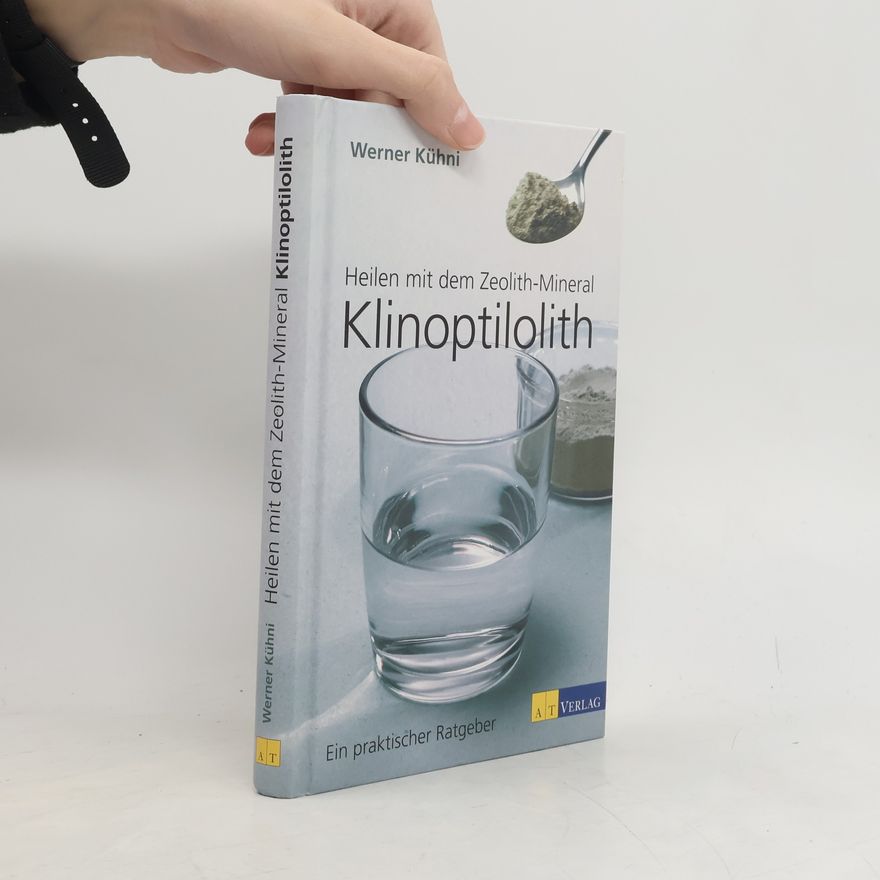 Werner Kühni Heilen mit dem Zeolith-Mineral Klinoptilolith