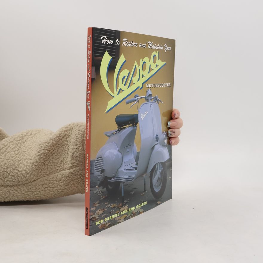 Bob Golfen Motorbooks Workshop: How to Restore and Maintain Your Vespa Motorscooter