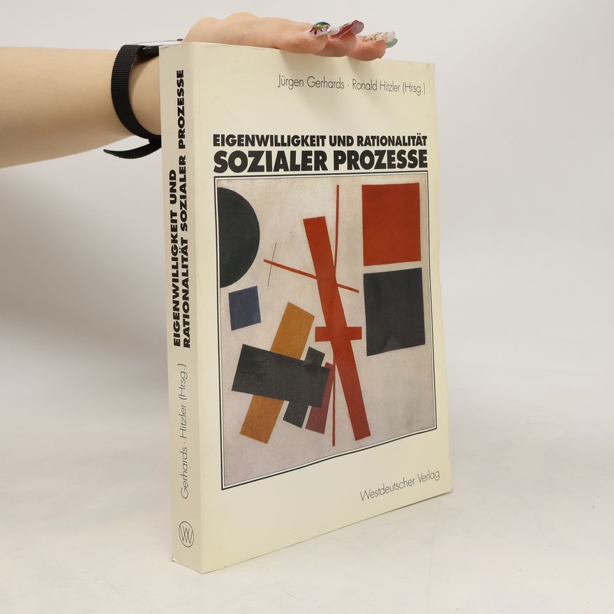 Jürgen Gerhards Eigenwilligkeit und Rationalität sozialer Prozesse
