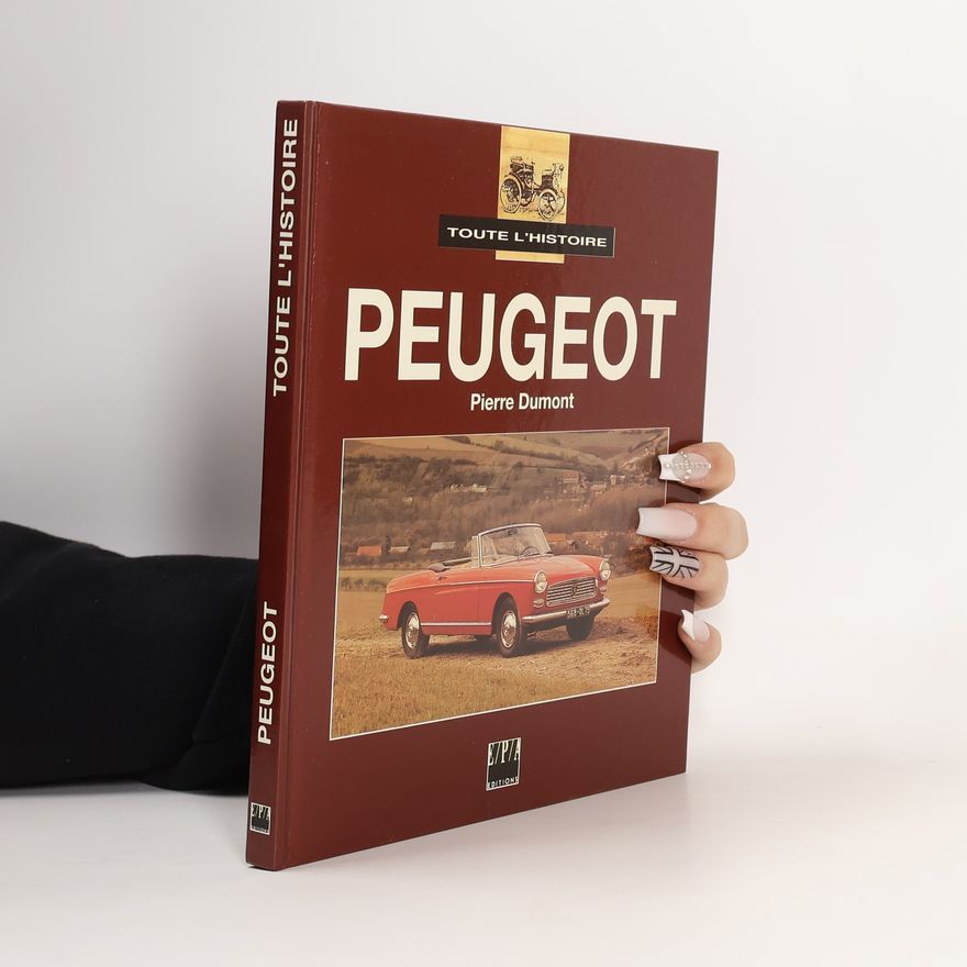 Pierre Dumont Toute l'histoire Peugeot