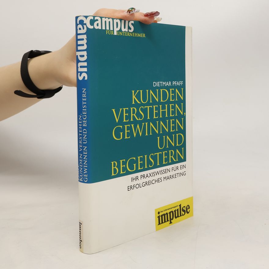 Dietmar Pfaff Kunden verstehen, gewinnen und begeistern