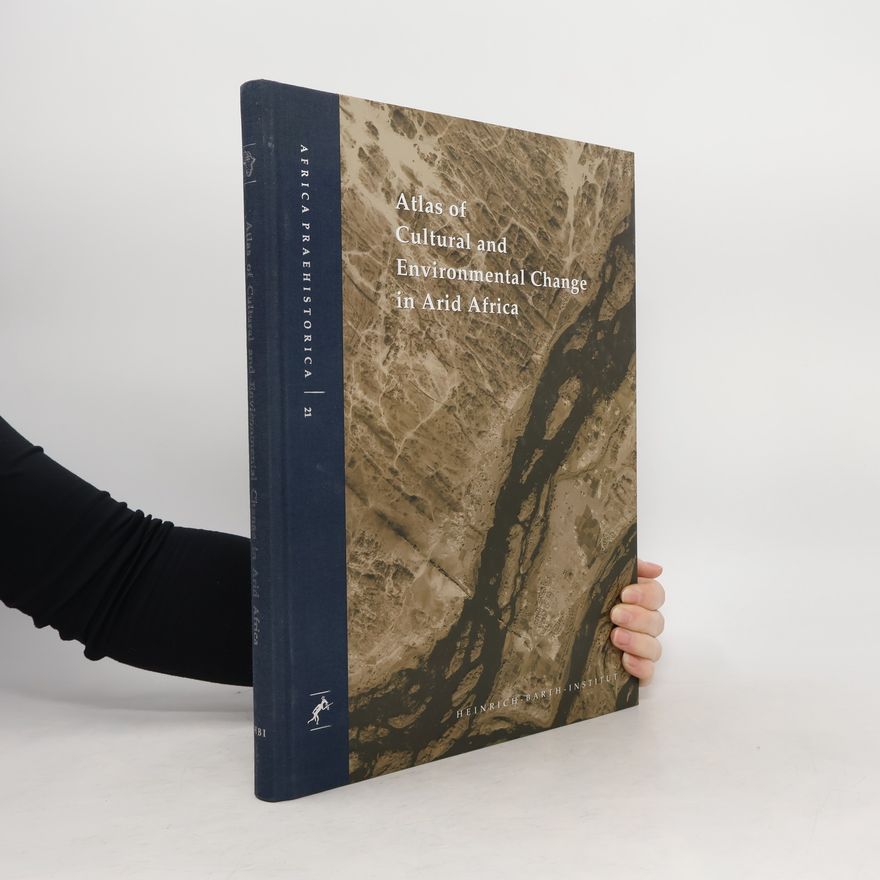 Karl P Wendt Africa Praehistorica - 21: Atlas of Cultural and Environmental Change in Arid Africa
