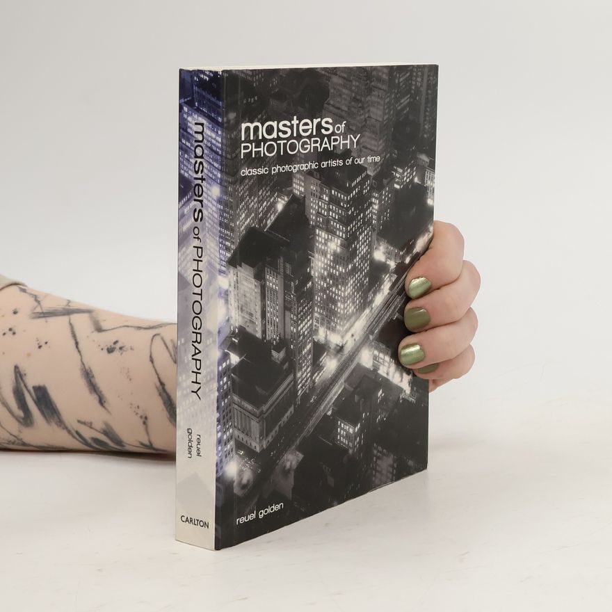 Reuel Golden Masters of Photography: Classic Photographic Artists of Our Time