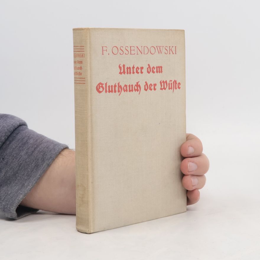 Ferdynand Antoni Ossendowski Unter dem Gluthauch der Wüste