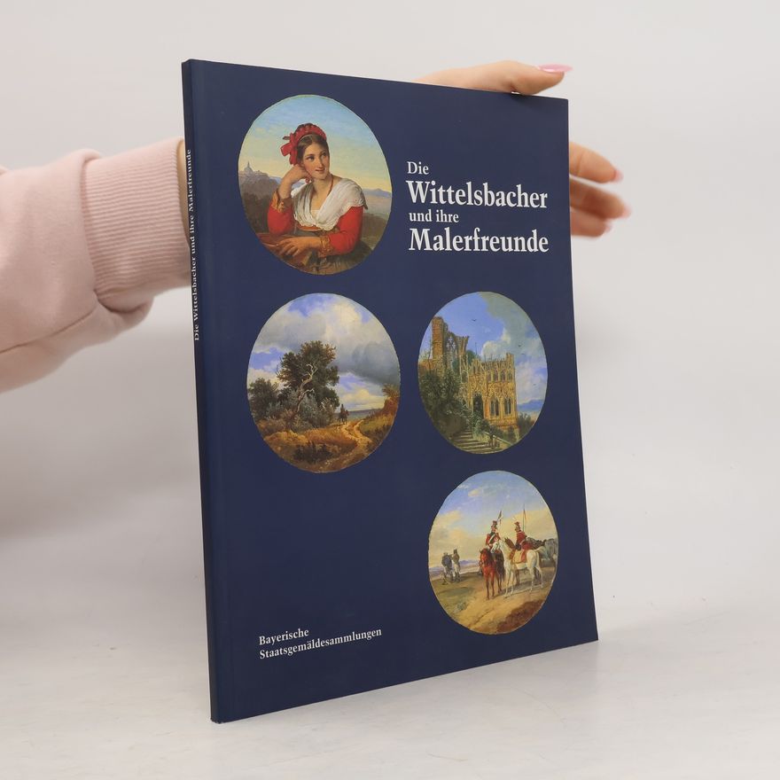 Robert Floetemeyer Die Wittelsbacher und ihre Malerfreunde