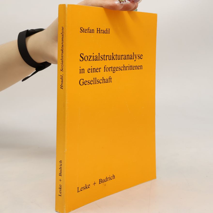 Stefan Hradil Sozialstrukturanalyse in einer fortgeschrittenen Gesellschaft
