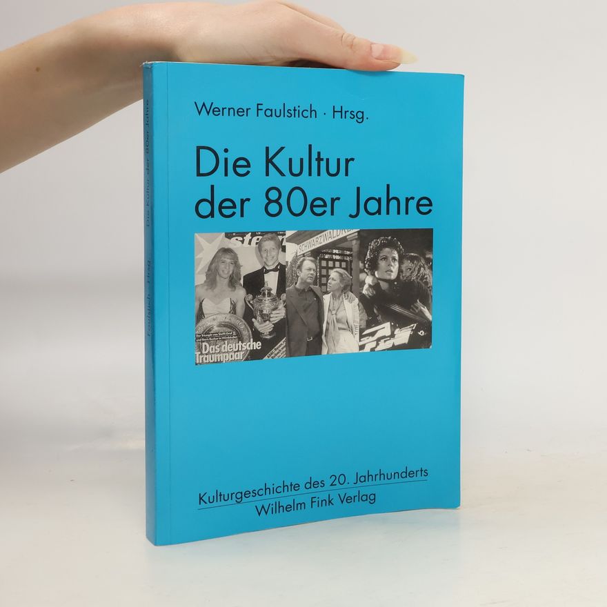 Gunter Grimm Kulturgeschichte des 20. Jahrhunderts: Die Kultur der 80er Jahre