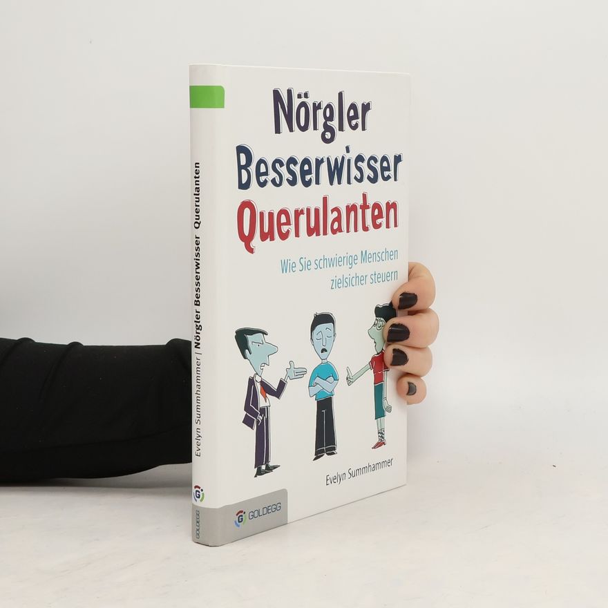 Evelyn Summhammer Nörgler, Besserwisser, Querulanten