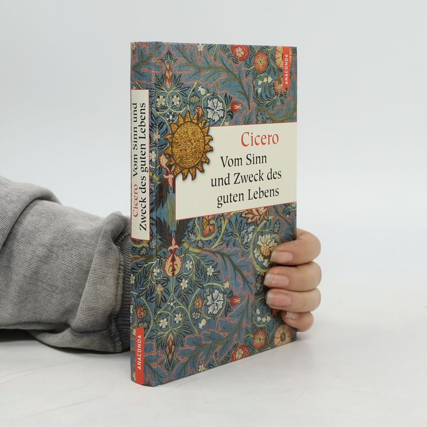 Marcus Tullius Cicero Vom Sinn und Zweck des guten Lebens