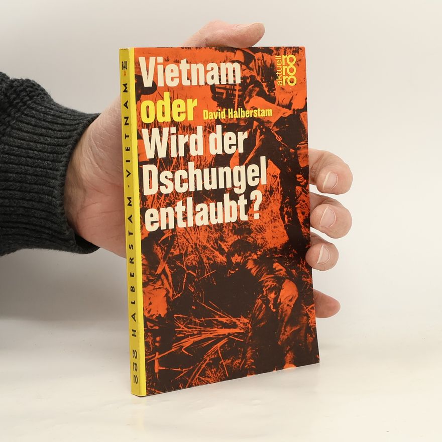 David Halberstam Vietnam oder Wird der Dschungel entlaubt?