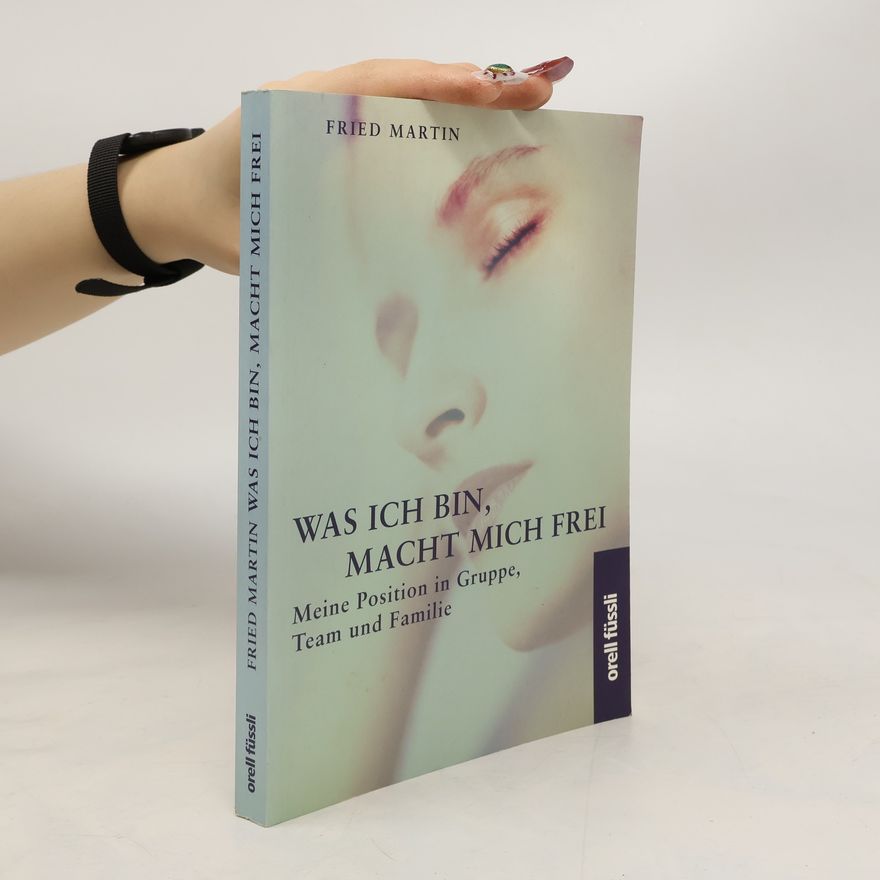 Martin Fried Was ich bin, macht mich frei