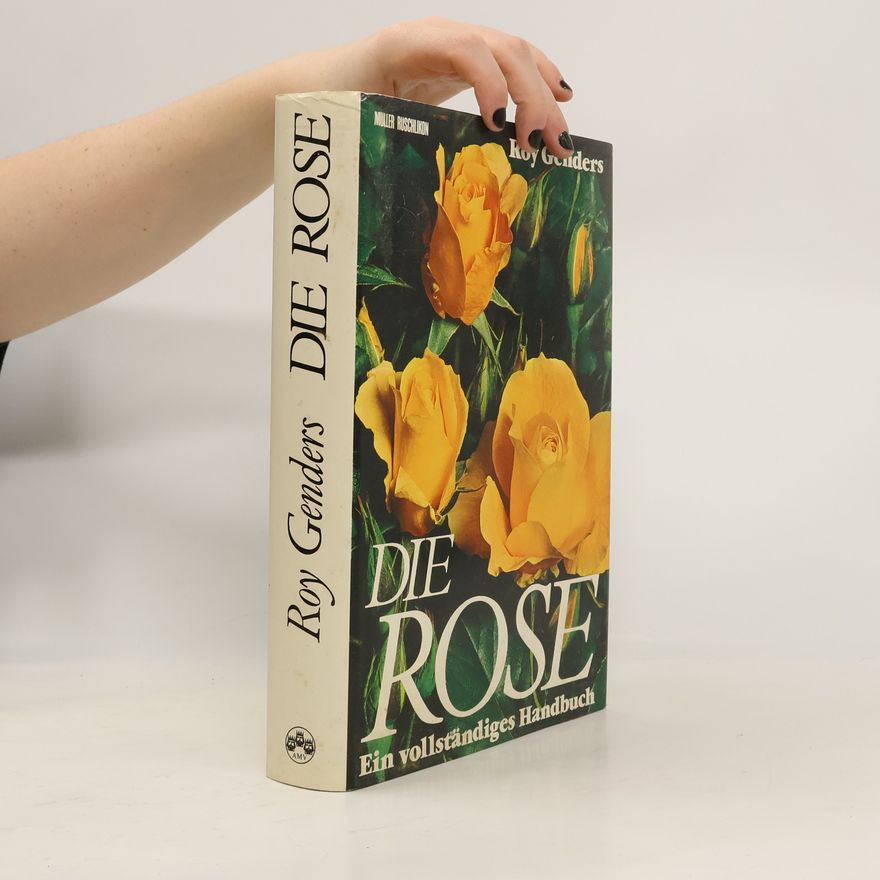 Roy Genders Die Rose.. Ein vollständiges Handbuch.