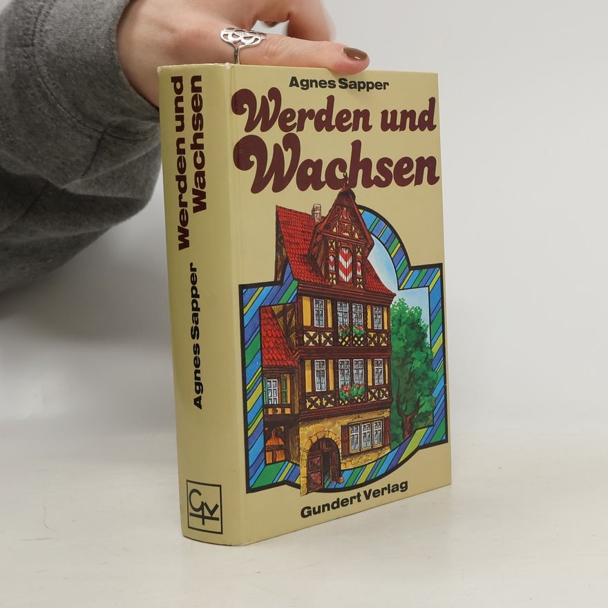 Agnes Sapper Werden und Wachsen