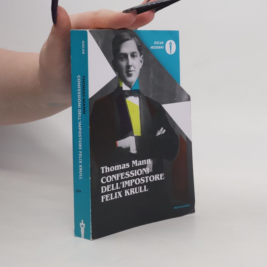 Thomas Mann Oscar Moderni - 329: Confessioni del cavaliere d'industria Felix Krull