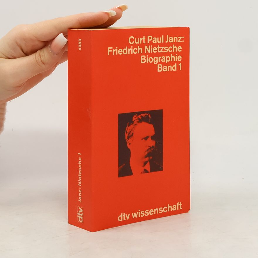 Curt Paul Janz Friedrich Nietzsche Biographie Band 1