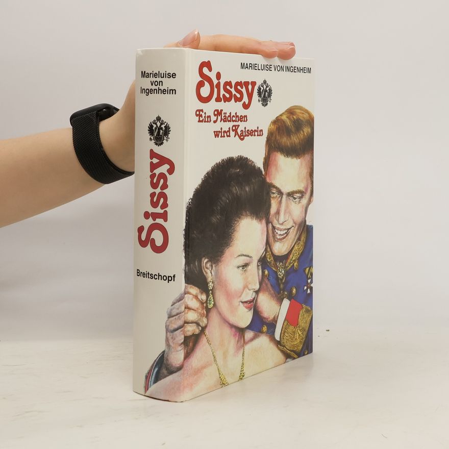 Maireluise von Ingenheim Sissy. Ein Mädchen wird Kaiserin