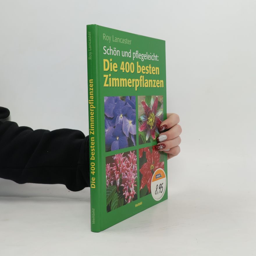 Roy Lancaster Schön und pflegeleicht: die 400 besten Zimmerpflanzen