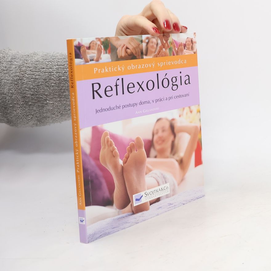Ann Gillanders Reflexológia - Praktický obrazový sprievodca