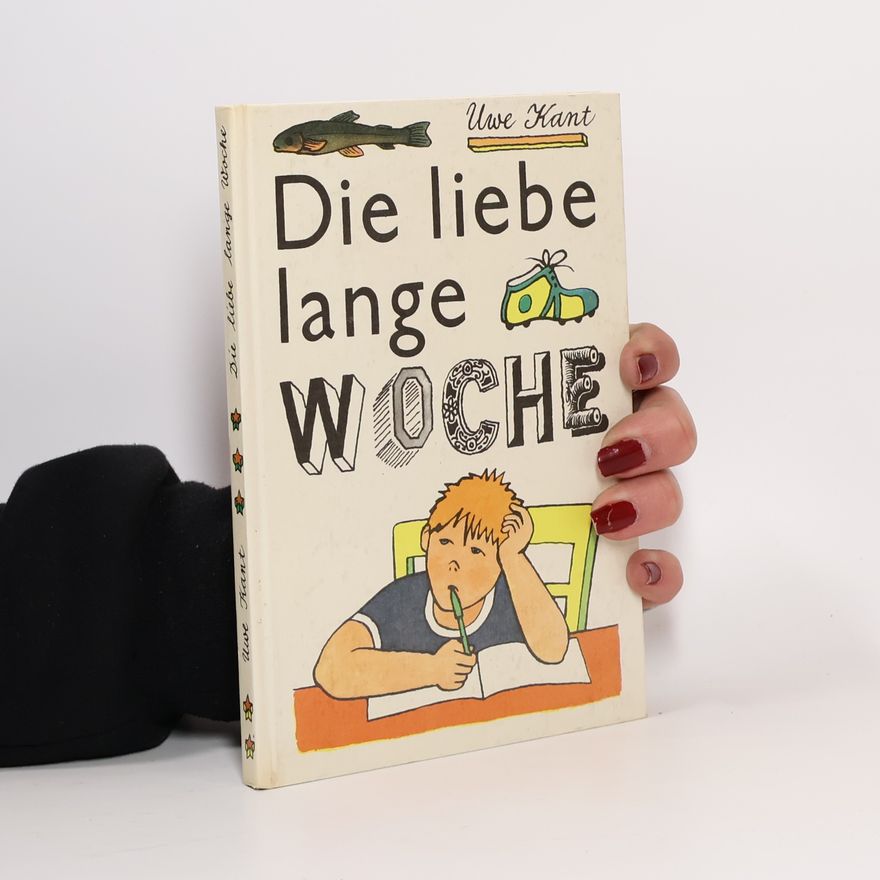 Uwe Kant Die liebe lange Woche