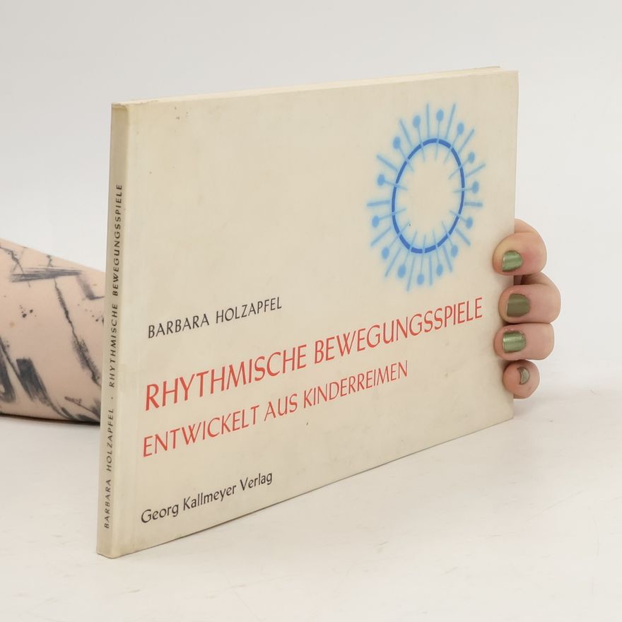 Barbara Holzapfel Rhythmische Bewegungsspiele entwickelt aus Kinderreimen