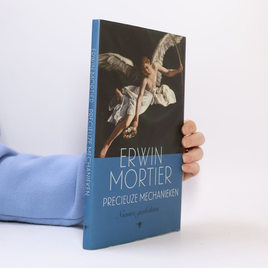 Erwin Mortier Precieuze mechanieken - nieuwe gedichten