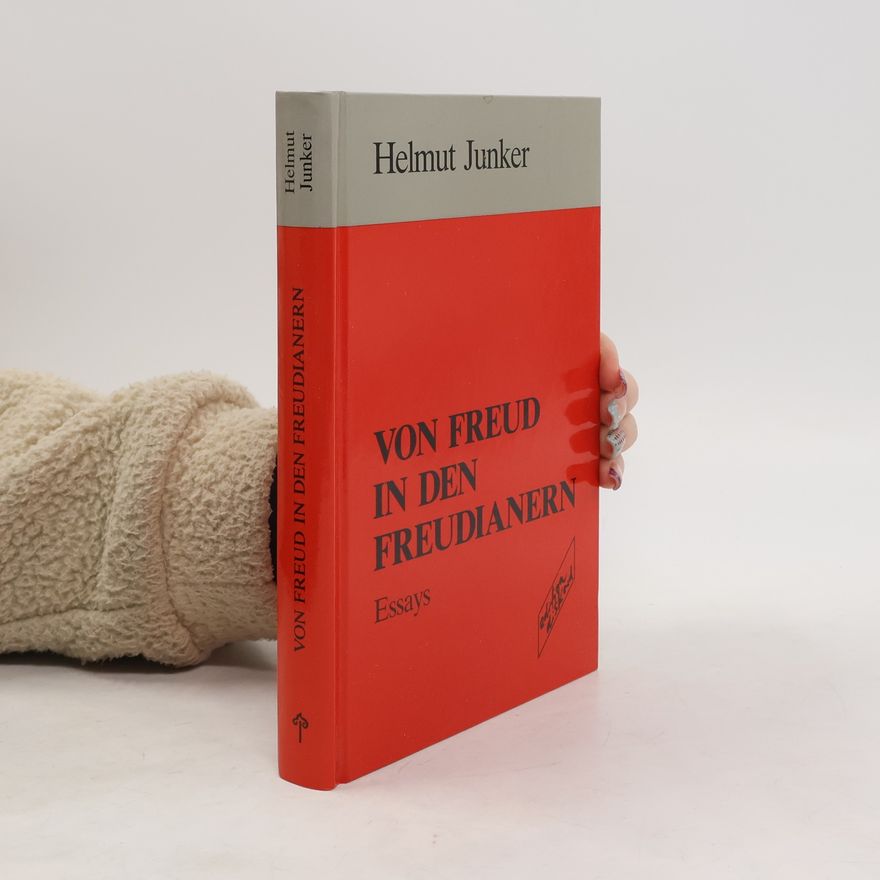 Helmut Junker Von Freud in den Freudianern
