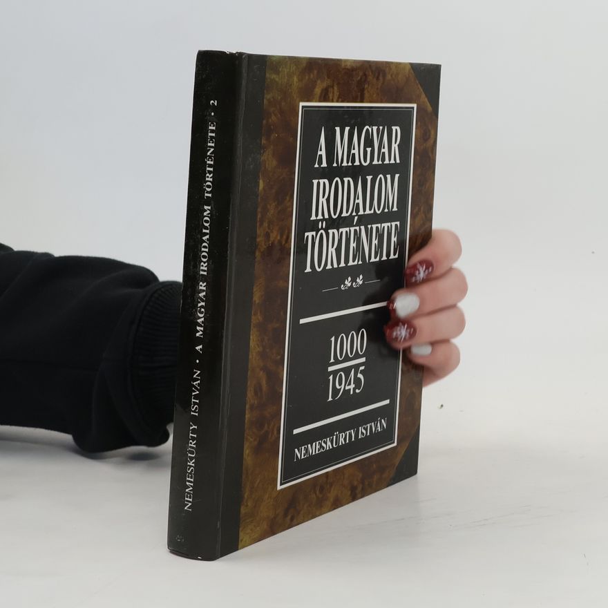 István Nemeskürty A magyar irodalom története, 1000-1945