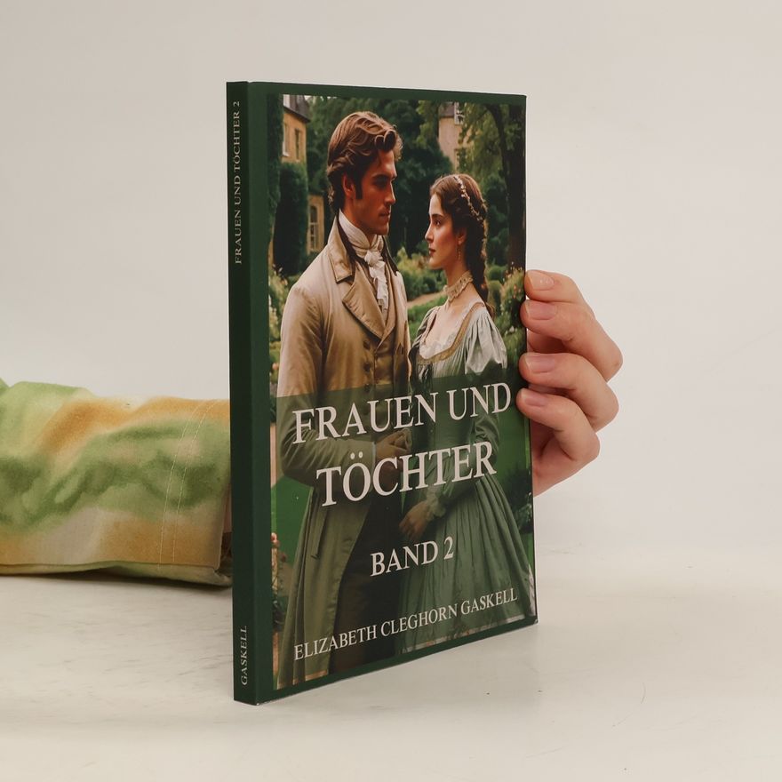 Elizabeth C. Gaskell Frauen und Töchter