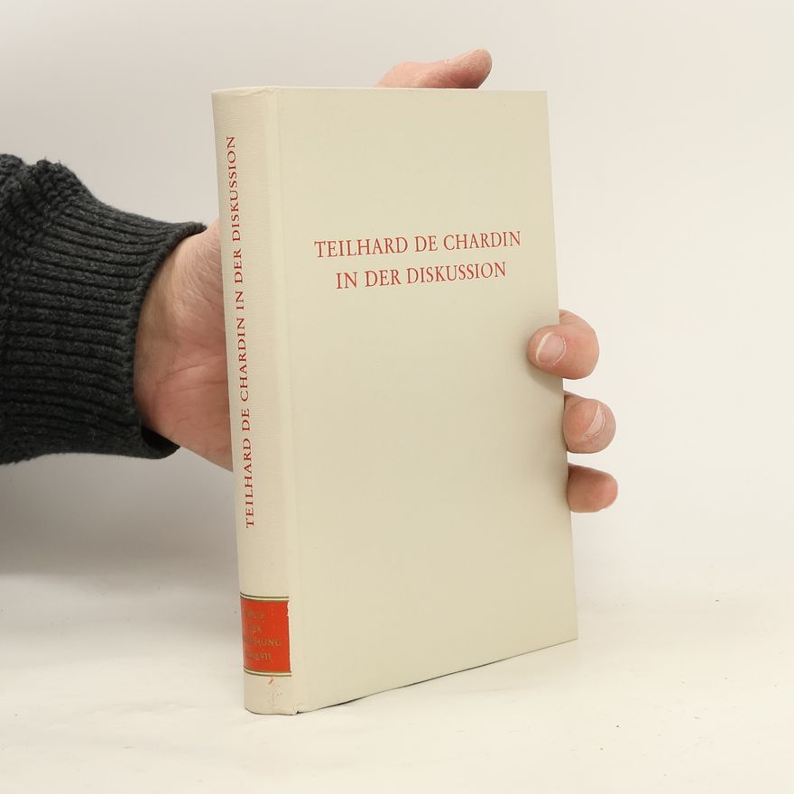 Karl Schmitz-Moormann Wege der Forschung - 7: Teilhard de Chardin in der Diskussion