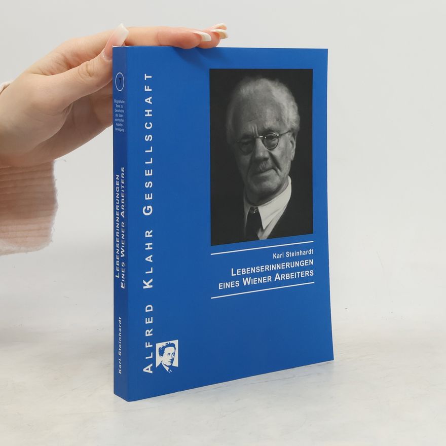 Karl Steinhardt Lebenserinnerungen eines Wiener Arbeiters