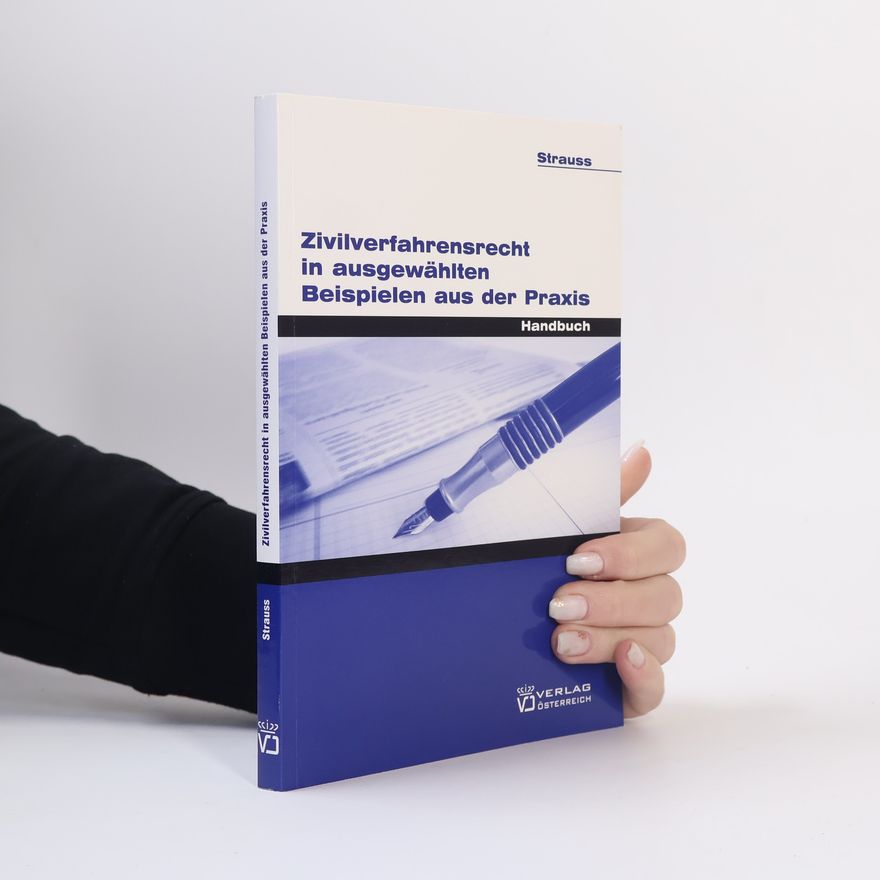 Eduard Strauß Zivilverfahrensrecht in ausgewählten Beispielen aus der Praxis