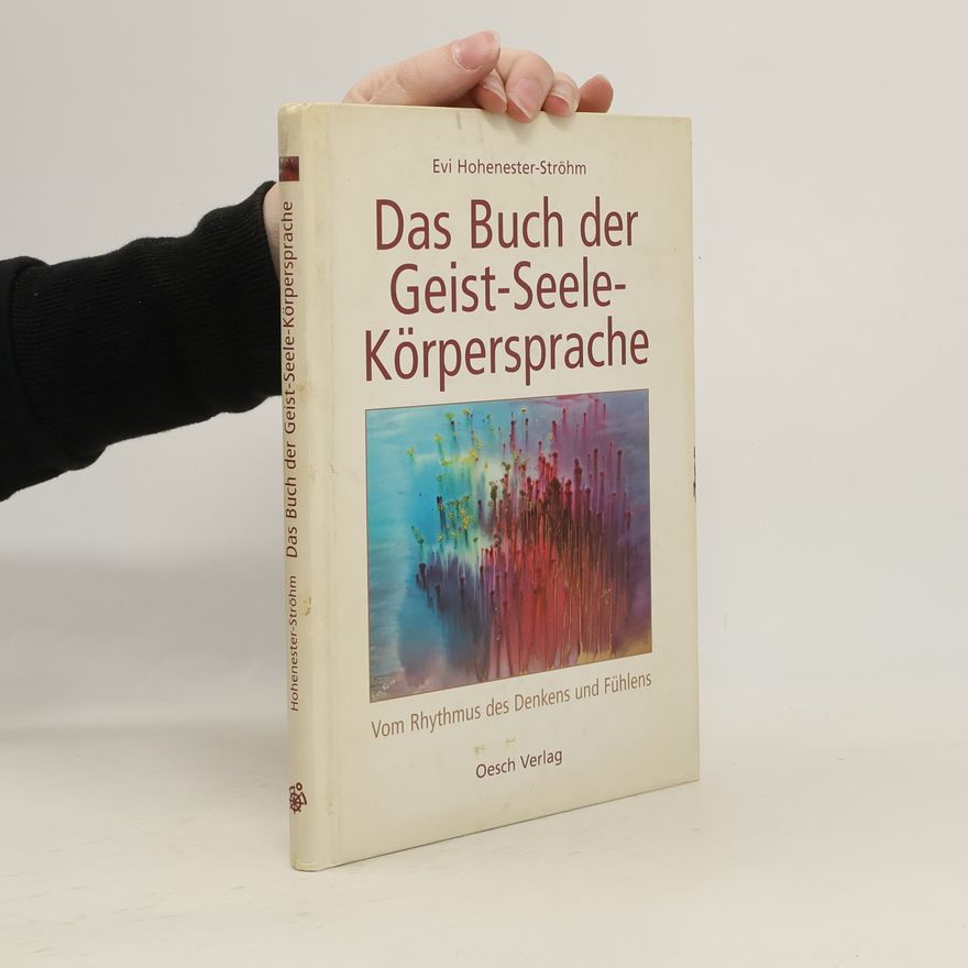 Evi Hohenester-Ströhm Das Buch der Geist-Seele-Körpersprache