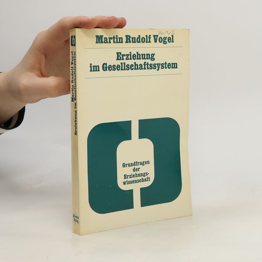Martin Rudolf Vogel Erziehung im Gesellschaftssystem