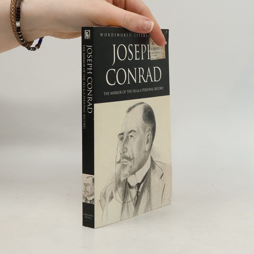 Joseph Conrad The Mirror of the Sea & A Personal Record