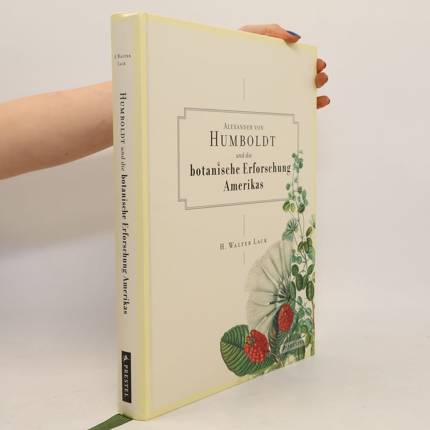 Hans Walter Lack Alexander von Humboldt und die botanische Erforschung Amerikas