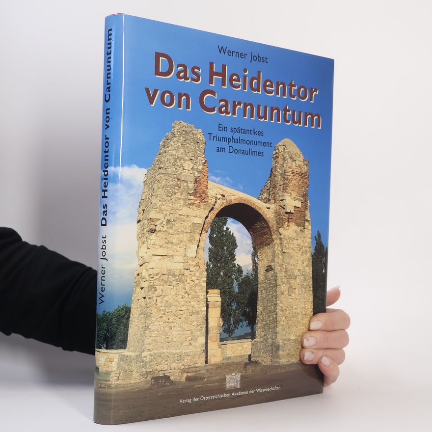Werner Jobst Das Heidentor von Carnuntum