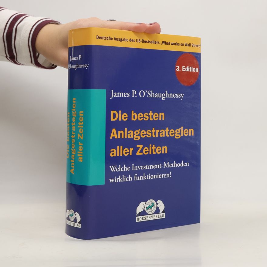 James P. O. Shaughnessy Die besten Anlagestrategien aller Zeiten