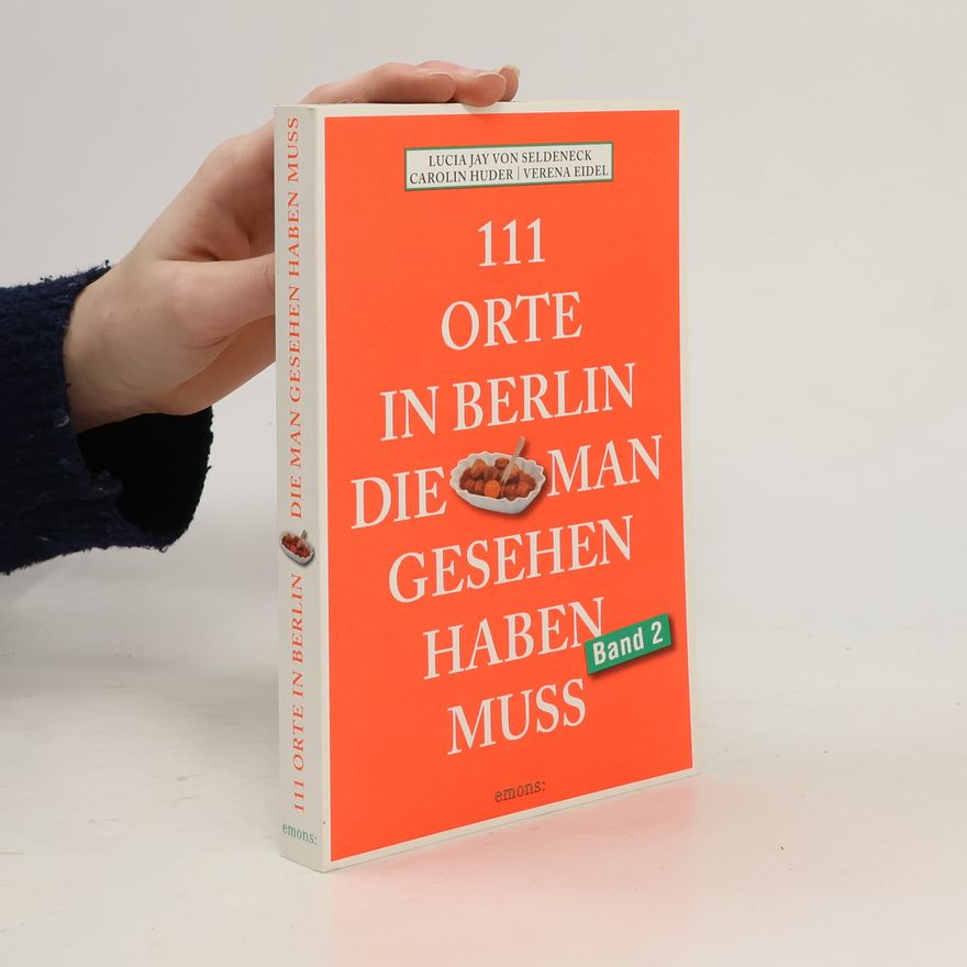 Autorenkollektiv 111 Orte in Berlin, die man gesehen haben muss